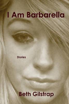 I Am Barbarella(English, Paperback, Gilstrap Beth)
