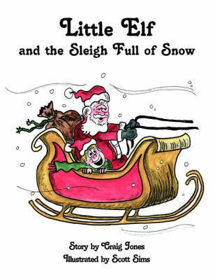 The Adventures of Little Elf and the Sleigh Full of Snow(English, Paperback, Jones Craig)