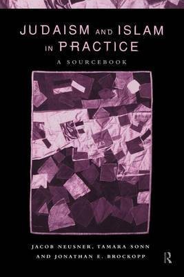 Judaism and Islam in Practice(English, Electronic book text, PhD Professor of Religion Brockopp Jonathan E)
