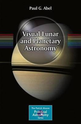Visual Lunar and Planetary Astronomy(English, Electronic book text, Abel Paul G)