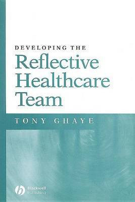 Developing the Reflective Healthcare Team(English, Electronic book text, Ghaye Tony)