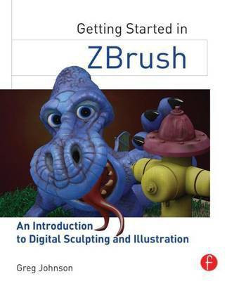 Getting Started with Zbrush: An Introduction to Digital Sculpting and Illustration(English, Electronic book text, Johnson Greg)