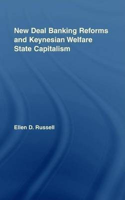 New Deal Banking Reforms and Keynesian Welfare State Capitalism(English, Electronic book text, Russell Ellen)
