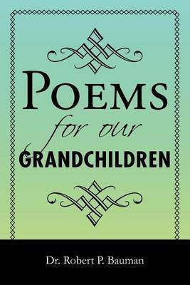 Poems for our Grandchildren(English, Paperback, Bauman Robert P Dr)