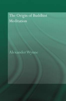 The Origin of Buddhist Meditation(English, Electronic book text, Wynne Alexander)