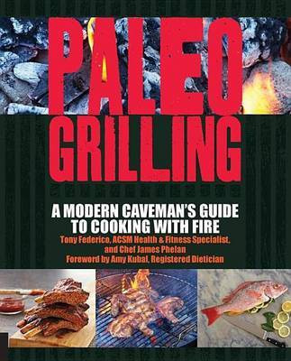 Paleo Grilling: A Modern Caveman's Guide to Cooking with Fire(English, Electronic book text, Federico Tony)