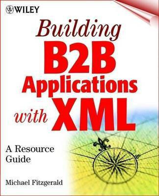 Building B2B Applications with XML(English, Electronic book text, Fitzgerald Michael)