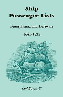 Ship Passenger Lists, Pennsylvania and Delaware (1641-1825)(English, Paperback, Boyer 3rd Carl)