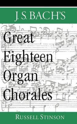 J.S. Bach's Great Eighteen Organ Chorales(English, Electronic book text, Stinson Russell)