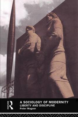 A Sociology of Modernity(English, Electronic book text, Crea Research Professor Wagner Peter)
