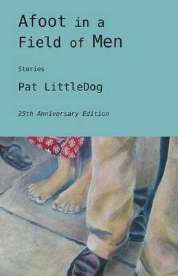 Afoot in a Field of Men(English, Paperback, Littledog Pat)