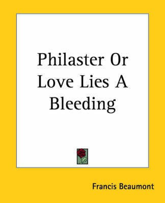 Philaster Or Love Lies A Bleeding(English, Paperback, Beaumont Francis)