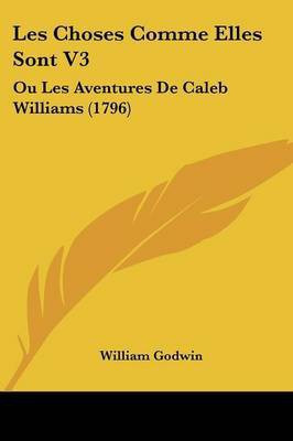 Les Choses Comme Elles Sont V3(English, Paperback, Godwin William)