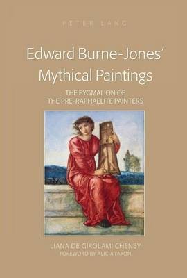 Edward Burne-Jones' Mythical Paintings: The Pygmalion of the Pre-Raphaelite Painters(English, Electronic book text, Cheney Liana De)