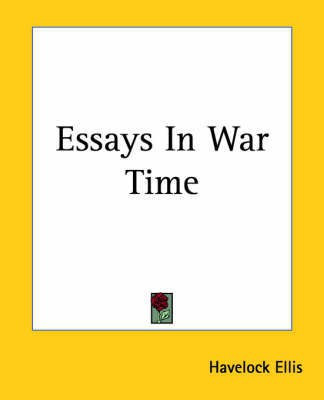 Essays In War Time(English, Paperback, Ellis Havelock)