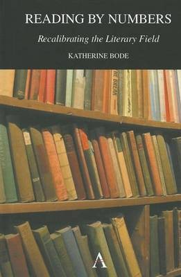 Reading by Numbers: Recalibrating the Literary Field(English, Electronic book text, Bode Katherine)