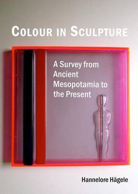 Colour in Sculpture: A Survey from Ancient Mesopotamia to the Present(English, Electronic book text, unknown)