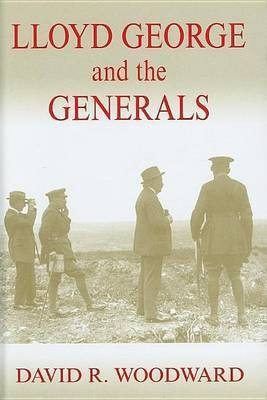 Lloyd George and the Generals(English, Electronic book text, Woodward David R.)