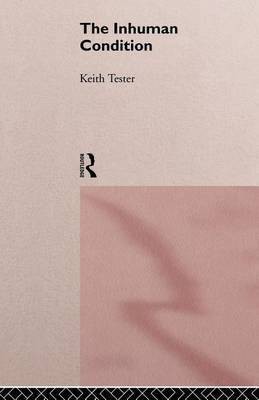 The Inhuman Condition(English, Electronic book text, Professor Tester Keith)