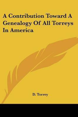 A Contribution Toward A Genealogy Of All Torreys In America(English, Paperback, unknown)
