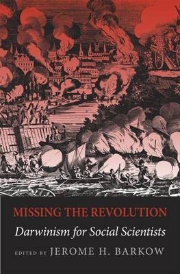 Missing the Revolution: Darwinism for Social Scientists(English, Electronic book text, Professor of Social Anthropology Barkow Jerome H)