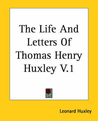 The Life And Letters Of Thomas Henry Huxley V.1(English, Paperback, Huxley Leonard)