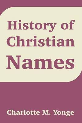 History of Christian Names(English, Paperback, Yonge Charlotte Mary)