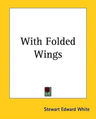 With Folded Wings(English, Paperback, White Stewart Edward)