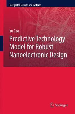 Predictive Technology Model for Robust Nanoelectronic Design(English, Electronic book text, Cao Yu)