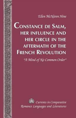 Constance de Salm, Her Influence and Her Circle in the Aftermath of the French Revolution: No Mind of No Common Order(English, Electronic book text, McNiven Hine Ellen)