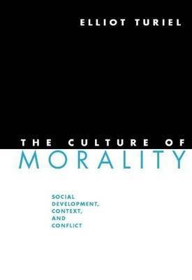 Culture of Morality, The: Social Development, Context, and Conflict(English, Undefined, Turiel Elliot)