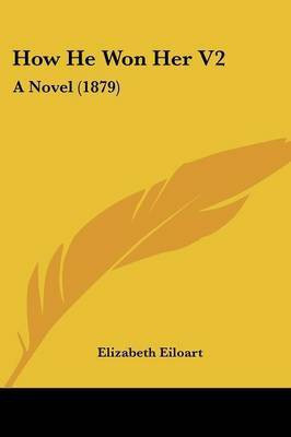 How He Won Her V2(English, Paperback, Eiloart Elizabeth)