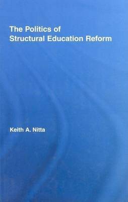 The Politics of Structural Education Reform(English, Electronic book text, Nitta Keith A)