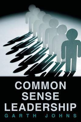 Common Sense Leadership(English, Paperback, Johns Garth)