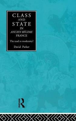 Class and State in Ancien Regime France(English, Electronic book text, Parker David)