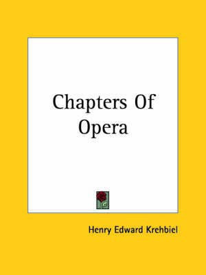 Chapters Of Opera(English, Paperback, Krehbiel Henry Edward)