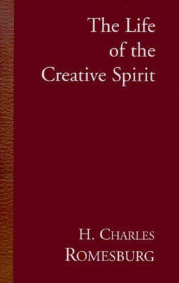 The Life of the Creative Spirit(English, Hardcover, Romesburg H Charles PH.D.)