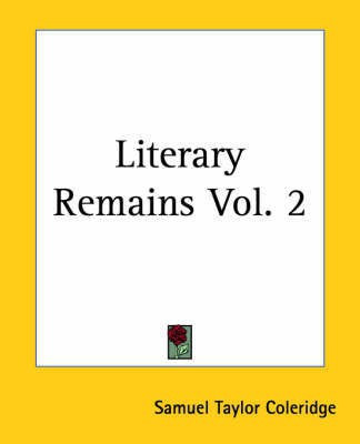 Literary Remains Vol. 2(English, Paperback, Coleridge Samuel Taylor)