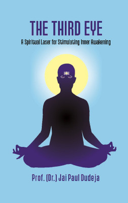 The Third Eye: A Spiritual Laser for Stimulating Inner Awakening(Paperback, Prof. (Dr.) Jai Paul Dudeja)