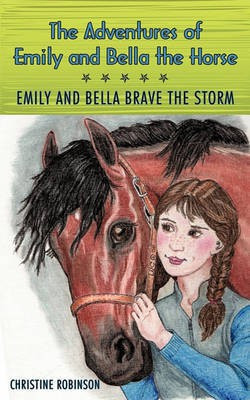 The Adventures of Emily and Bella the Horse(English, Paperback, Christine Robinson Robinson)