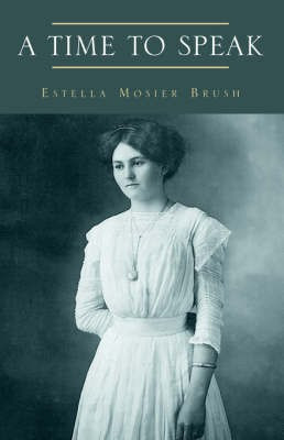 A Time To Speak(English, Paperback, Brush Estella Mosier)
