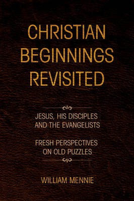 Christian Beginnings Revisited(English, Paperback, Mennie William)