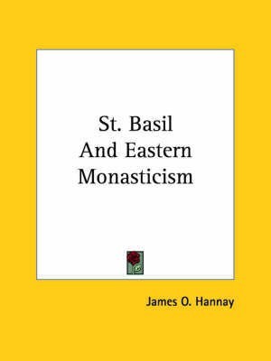 St. Basil And Eastern Monasticism(English, Paperback, Hannay James O)