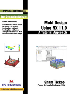 Mold Design Using NX 11.0 : A Tutorial Approach(English, Paperback, Tickoo Sham)