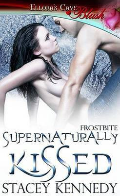 Supernaturally Kissed (Frostbite, Book One)(English, Electronic book text, Kennedy Stacey)