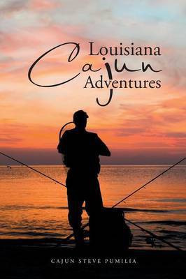 Louisiana Cajun Adventures(English, Paperback, Pumilia Cajun Steve)