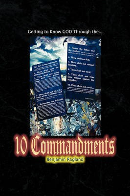 Getting To Know God Through The Ten Commandments(English, Paperback, Ragland Benjamin)