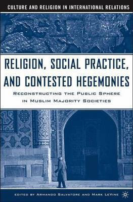 Religion, Social Practice, and Contested Hegemonies(English, Electronic book text, Salvatore Armando)
