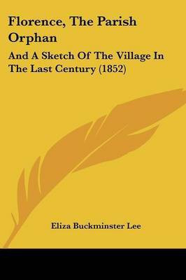 Florence, The Parish Orphan(English, Paperback, Lee Eliza Buckminster)