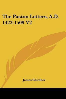 The Paston Letters, A.D. 1422-1509 V2(English, Paperback, Gairdner James)